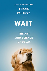 Wait (The Art and Science of Delay) by Frank Partnoy, 9781610392471