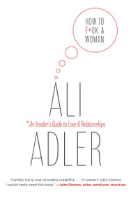 How to F*ck a Woman by Ali Adler, 9781602862821