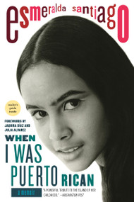 When I Was Puerto Rican (A Memoir) by Esmeralda Santiago, Jaquira Diaz, Julia Alvarez, 9780306814525