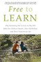 Free to Learn (Why Unleashing the Instinct to Play Will Make Our Children Happier, More Self-Reliant, and Better Students for Life) by Peter Gray, 9780465084999