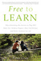 Free to Learn (Why Unleashing the Instinct to Play Will Make Our Children Happier, More Self-Reliant, and Better Students for Life) by Peter Gray, 9780465084999