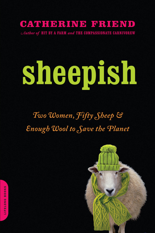 Sheepish (Two Women, Fifty Sheep, and Enough Wool to Save the Planet) by Catherine Friend, 9780306818448