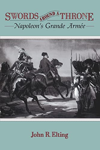 Swords Around A Throne (Napoleon's Grande Armée) by John R. Elting, 9780306807572