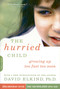 The Hurried Child (25th anniversary edition) by David Elkind, 9780738210827
