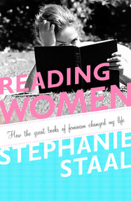 Reading Women (How the Great Books of Feminism Changed My Life) by Stephanie Staal, 9781586488727