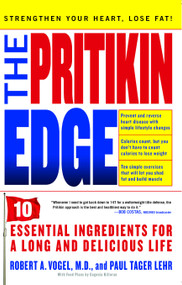 The Pritikin Edge (10 Essential Ingredients for a Long and Delicious Life) by Robert A. Vogel, Paul Tager Lehr, 9781416580911