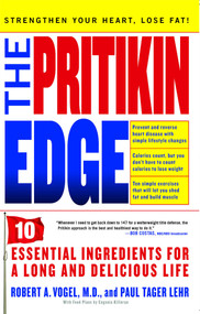The Pritikin Edge (10 Essential Ingredients for a Long and Delicious Life) by Robert A. Vogel, Paul Tager Lehr, 9781416580911