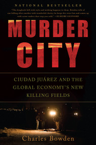 Murder City (Ciudad Juarez and the Global Economy's New Killing Fields) by Charles Bowden, 9781568586458