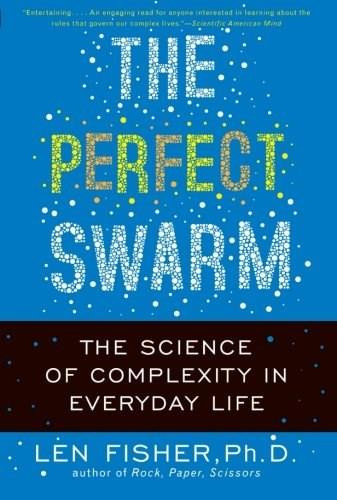 The Perfect Swarm (The Science of Complexity in Everyday Life) by Len Fisher, 9780465020249