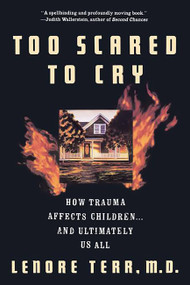 Too Scared To Cry (Psychic Trauma In Childhood) by Lenore Terr, 9780465086443