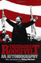 Theodore Roosevelt (An Autobiography) by Theodore Roosevelt, 9780306802324