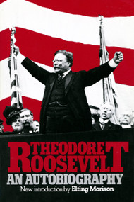 Theodore Roosevelt (An Autobiography) by Theodore Roosevelt, 9780306802324