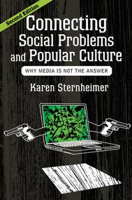 Connecting Social Problems and Popular Culture (Why Media is Not the Answer) by Karen Sternheimer, 9780813347233