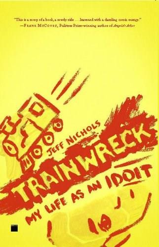 Trainwreck (My Life as an Idoit) by Jeff Nichols, 9781416599166