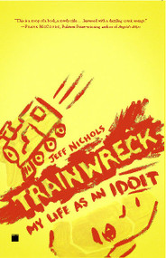 Trainwreck (My Life as an Idoit) by Jeff Nichols, 9781416599166
