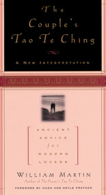 The Couple's Tao Te Ching (Ancient Advice for Modern Lovers) by William Martin, Hank Tusinski, 9781569246504