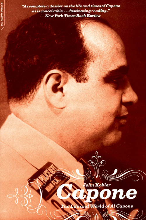 Capone (The Life and World of Al Capone) by John Kobler, 9780306812859