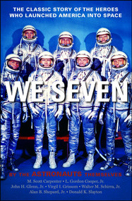 We Seven (By the Astronauts Themselves) by Scott M. Carpenter, Gordon L. Cooper, John H. Glenn, Virgil I. Grissom, Walter M. Schirra, Alan B. Shepard, Donald K. Slayton, 9781439181034