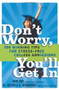 Don't Worry, You'll Get In (100 Winning Tips for Stress-Free College Admissions) by Mimi Doe, Michele A. Hernandez, 9781569243671