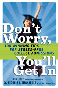 Don't Worry, You'll Get In (100 Winning Tips for Stress-Free College Admissions) by Mimi Doe, Michele A. Hernandez, 9781569243671