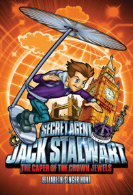 Secret Agent Jack Stalwart: Book 4: The Caper of the Crown Jewels: England by Elizabeth Singer Hunt, 9781602860131