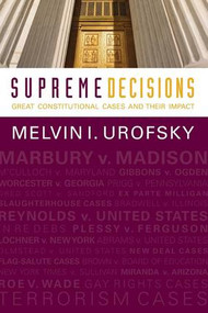 Supreme Decisions, Combined Volume (Great Constitutional Cases and Their Impact) by Melvin I. Urofsky, 9780813347356