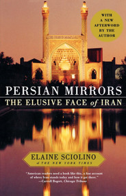 Persian Mirrors (The Elusive Face of Iran) by Elaine Sciolino, 9780743284790