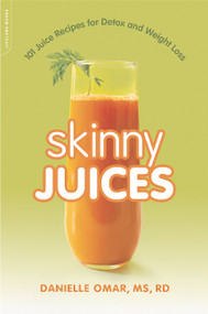 Skinny Juices (101 Juice Recipes for Detox and Weight Loss) by Danielle Omar, 9780738217574