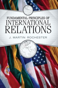 Fundamental Principles of International Relations by J. Martin Rochester, 9780813344188