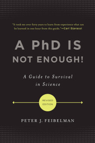 A PhD Is Not Enough! (A Guide to Survival in Science) by Peter J. Feibelman, 9780465022229