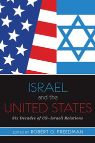 Israel and the United States (Six Decades of US-Israeli Relations) by Robert O Freedman, 9780813344942