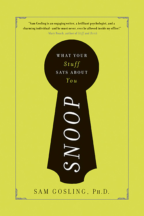 Snoop (What Your Stuff Says About You) by Sam Gosling, 9780465013821