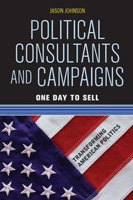 Political Consultants and Campaigns (One Day to Sell) by Jason Johnson, 9780813344881