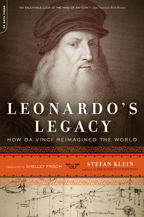 Leonardo's Legacy (How Da Vinci Reimagined the World) by Stefan Klein, Shelley Frisch, 9780306820083