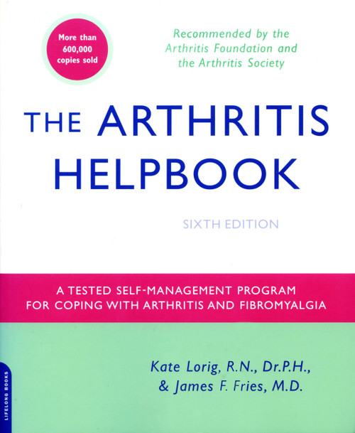 The Arthritis Helpbook (A Tested Self-Management Program for Coping with Arthritis and Fibromyalgia) by Kate Lorig, James F. Fries, 9780738210384