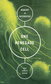 One Renegade Cell (How Cancer Begins) by Robert A Weinberg, 9780465072767