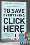 To Save Everything, Click Here (The Folly of Technological Solutionism) by Evgeny Morozov, 9781610393706