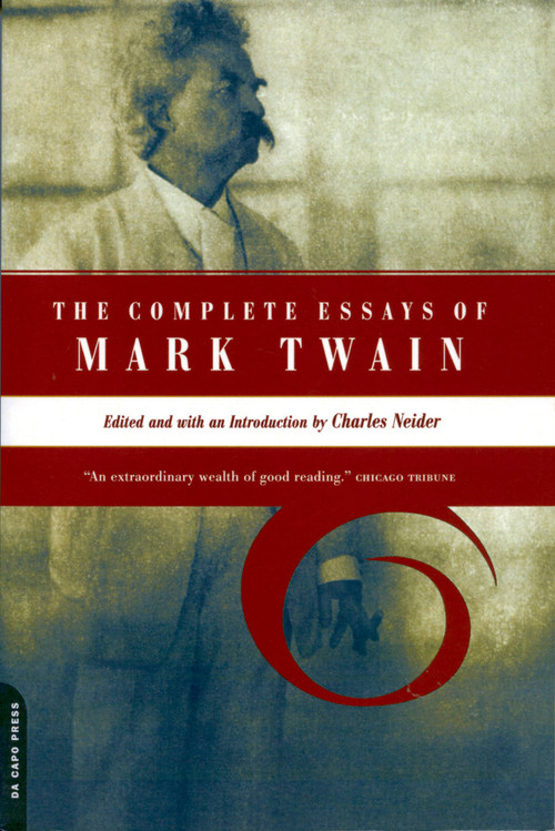 The Complete Essays Of Mark Twain by Charles Neider, 9780306809576