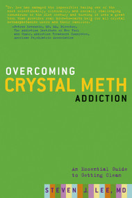 Overcoming Crystal Meth Addiction (An Essential Guide to Getting Clean) by Steven J. Lee, 9781569243138