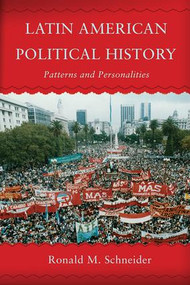 Latin American Political History (Patterns and Personalities) by Ronald M. Schneider, 9780813343419