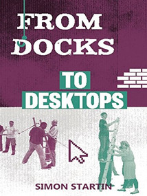From Docks to Desktops by Simon  Startin, 9781906582548