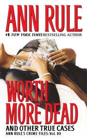 Worth More Dead (And Other True Cases Vol. 10) by Ann Rule, 9780743448741
