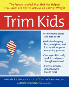 Trim Kids(TM) (The Proven 12-Week Plan That Has Helped Thousands of Children Achieve a Healthier Weight) by Melinda S. Sothern, PhD, T. Kristian von Almen, PhD, Heidi Schumacher, 9780060934170