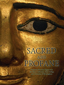 Sacred and Profane (Treasures of Ancient Egypt from the Myers Collection, Eton College and University of Birmingham) by Eurydice Georganteli, Martin Bommas, Michela Luiselli, Martin Sharp, 9781904832805