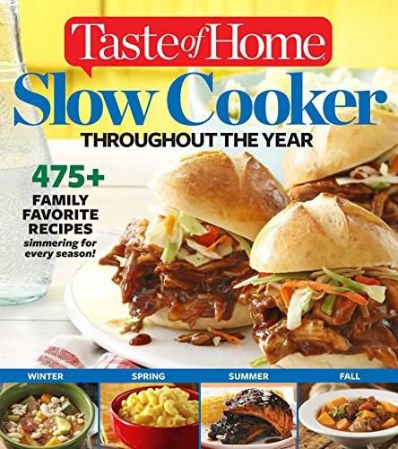 Taste of Home Slow Cooker Throughout the Year (475+Family Favorite Recipes Simmering for Every Season) by Editors at Taste of Home, 9781617653452