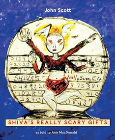 Shiva's Really Scary Gifts by John Scott, Ann MacDonald, 9781552450918