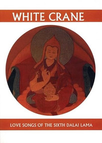 White Crane (Love Songs of the Sixth Dalai Lama) by Geoffrey Waters, 9781893996823