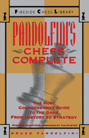 Pandolfini's Chess Complete (The Most Comprehensive Guide to the Game, from History to Strategy) by Bruce Pandolfini, 9780671701864