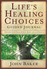 Life's Healing Choices Guided Journal (Freedom from Your Hurts, Hang-ups, and Habits) by John Baker, 9781416554684