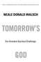 Tomorrow's God (Our Greatest Spiritual Challenge) by Neale Donald Walsch, 9780743463041